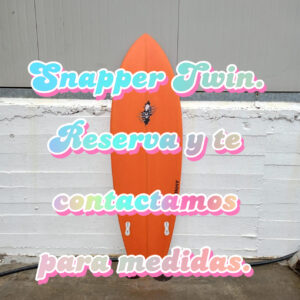 tabla snapper twin: reserva y te contactamos para medidas y diseño